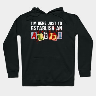 Establishing My Alibi Hoodie